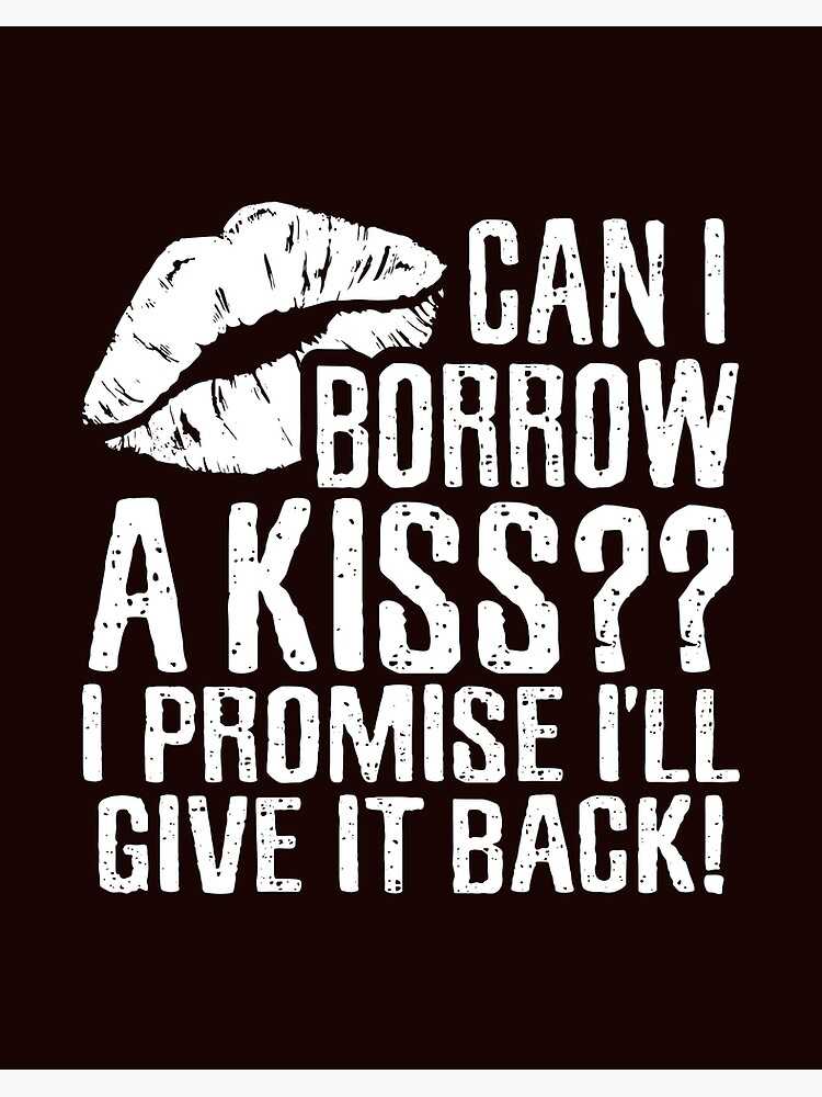 Can I Borrow A Kiss I Promise Ill Give It Back Whatsapp Status 2703